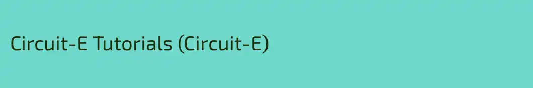 Circuit-E Tutorials (Circuit-E)